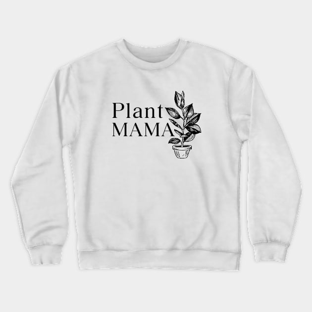 Plant Mama Crewneck Sweatshirt by Move Mtns
